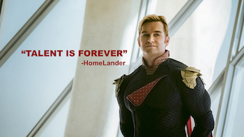 A quote by Homelander about talent