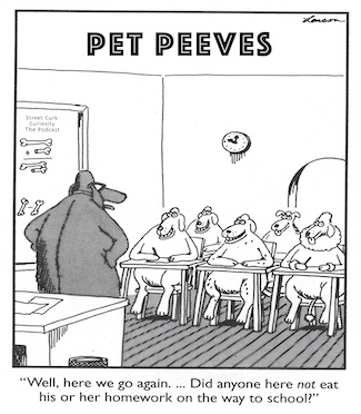 Larson cartoon about homework promoting a podcast about pet peeves on Street Curb Curiosity