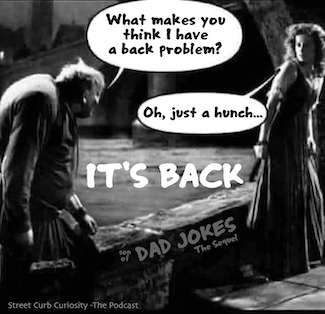 hunchback horror movie meme promoting dad jokes sequel podcast from Street Curb Curiosity
