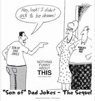 Larsen cartoon promoting dad jokes podcast sequel on Street Curb Curiosity