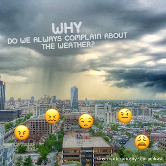 meme about how we constantly complain about the weather for podcast Street Curb Curiosity.