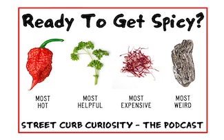 4 extreme spice examples for a podcast about spices from Street Curb Curiosity