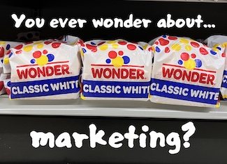 packs of wonder bread to highlight what marketing really is