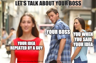 famous jealous girlfriend meme to highlight a podcast episode about how you feel about...your boss.  From Street Curb Curiosity