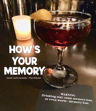 a toast to your memory loss and to a podcast episode about losing it.  From Street Curb Curiosity, The Podcast