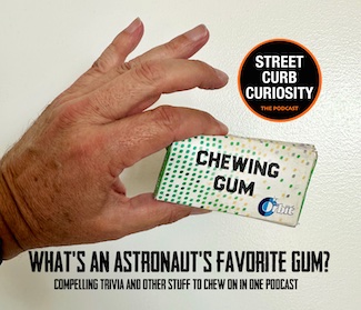 holding a pack of gum asking the dad joke what's an astronaut's favorite gum? A few minutes of trivia, fun and dad jokes about gum, from street curb curiosity the podcast.