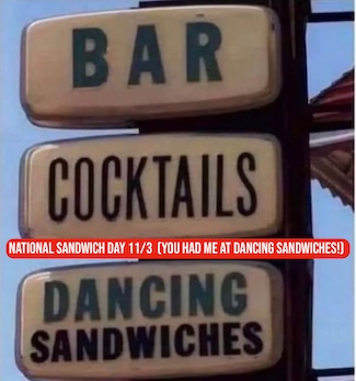 a bar sign highlighting dancing sandwiches for national sandwich say on November third, from the daily thought blog www.caremoretoday.com