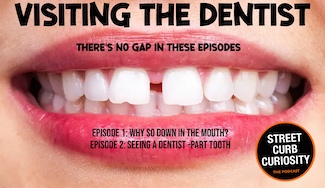 a smile with gap teeth to highlight two episodes about going to the dentist from Street Curb Curiosity the podcast