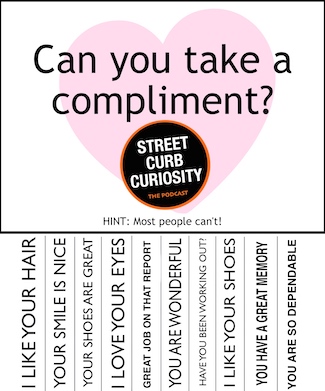 a piece of paper with many compliments you can choose from, for the podcast Street Curb Curiosity