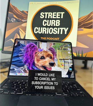 A laptop and screen with a quote: I would like to cancel my subscription to your issues, for the podcast Street Curb Curiosity.