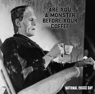 the famous Frankenstein monster sitting with a small cup of coffee for National Coffee Day in September