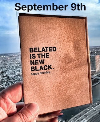 a birthday card that reads "belated is the new black" for they that has the most birthdays on average: September 9