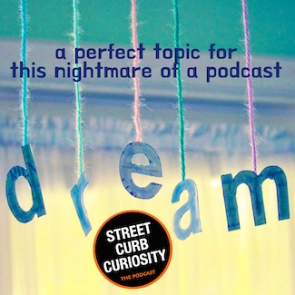 the word "dream" in letters dangling by yarn from above, for a podcast about dreaming from street curb curiosity 