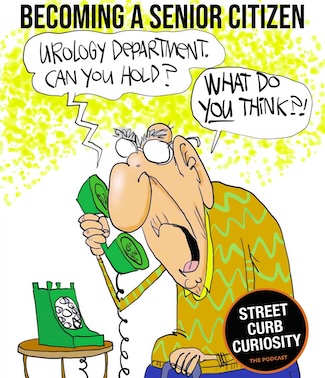 a cartoon of a male senior holding for the urology department, for a podcast on being old, from street curb curiosity