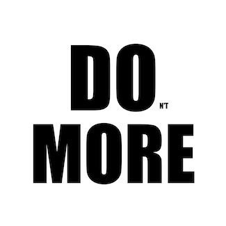 DO MORE in big bold block letters, with a tiny n't suggesting you dont.