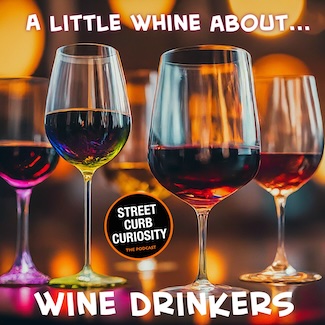 a handful of wine glasses, filled with various wines for a podcast episode about wine drinkers, from street curb curiosity 