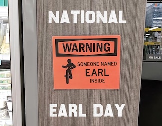 a fun sign warning that there is a person named Earl inside a store, for National Earl Day