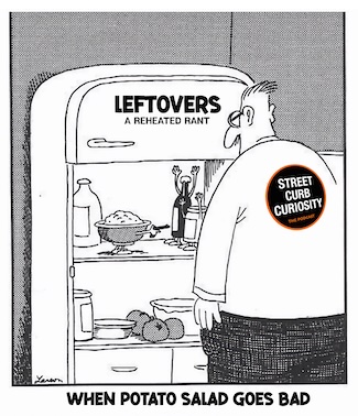 a fun and famous Larson cartoon meme about leftovers, for a podcast episode about how half of us love them, the other half hate them. From Street Curb Curiosity 