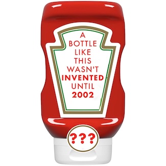 an upside down ketchup bottle, was not an invention in 2002.
