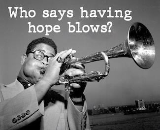 a photo of a young Dizzy Gillespie with a bit of his positive attitude about hope
