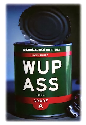 an open green can of whup ass for a motivational thought for national kick butt day