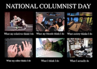a fun six panel photo image of what different people think a columnist does for a living, in eluding the writer, on national columnist day in April.
