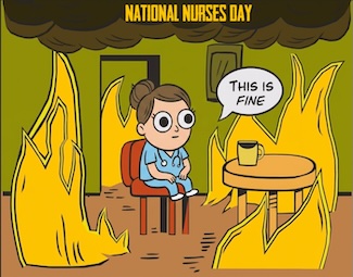 a famous meme of a dog in a burning room, but this time with a female nurse, to celebrate the challenges of being a nurse on national nurses day