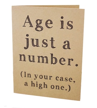 a fun answer snarky birthday card about being old at a high age