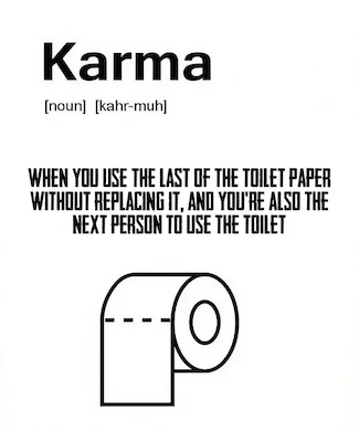 a fun thought about karma in a meme about toilet paper